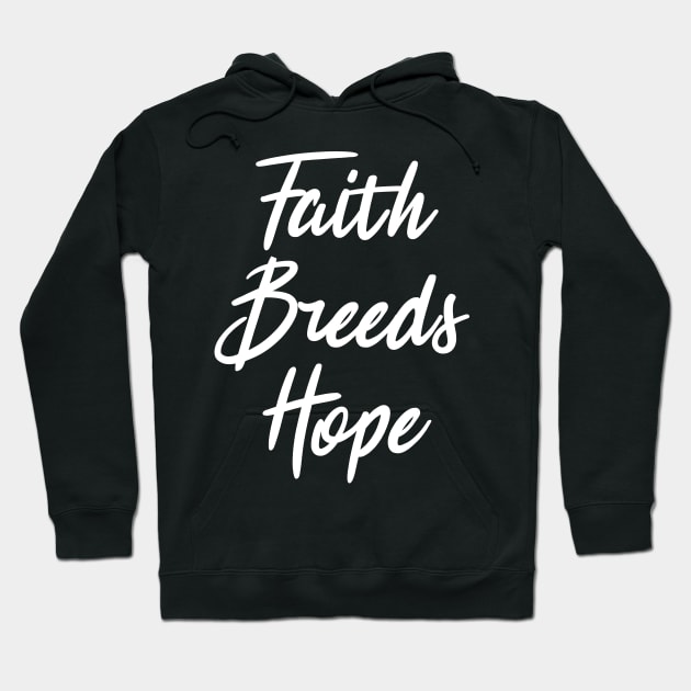 Faith Breeds Hope motivational quote Hoodie by Gaming champion